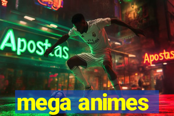 mega animes